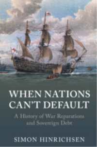 When Nations Can't Default : A History of War Reparations and Sovereign Debt (Studies in Macroeconomic History)