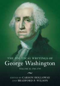 ジョージ・ワシントン政治著作集（全２巻）第２巻：1788-1799年<br>The Political Writings of George Washington: Volume 2, 1788-1799 : Volume II: 1788-1799 (The Political Writings of American Statesmen)