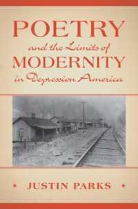 大恐慌のアメリカにおける詩と近代性の限界<br>Poetry and the Limits of Modernity in Depression America (Cambridge Studies in American Literature and Culture)
