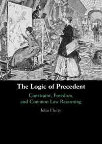 The Logic of Precedent : Constraint, Freedom, and Common Law Reasoning