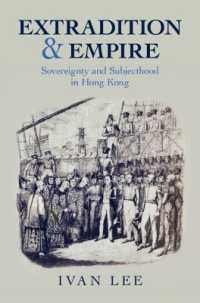 Extradition and Empire : Sovereignty and Subjecthood in Hong Kong (Studies in Legal History)
