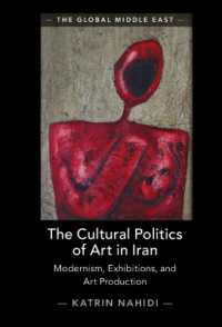 The Cultural Politics of Art in Iran : Modernism, Exhibitions, and Art Production (The Global Middle East)