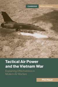 Tactical Air Power and the Vietnam War : Explaining Effectiveness in Modern Air Warfare (Cambridge Military Histories)