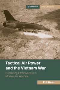 Tactical Air Power and the Vietnam War : Explaining Effectiveness in Modern Air Warfare (Cambridge Military Histories)