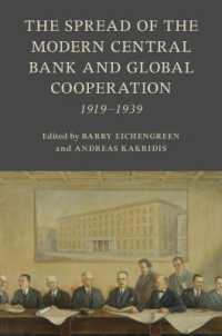 中央銀行の拡大と国際協調1919-1939年<br>The Spread of the Modern Central Bank and Global Cooperation : 1919-1939 (Studies in Macroeconomic History)