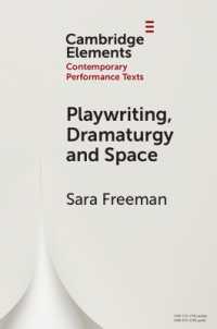 Playwriting, Dramaturgy and Space (Elements in Contemporary Performance Texts)