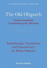 The Old Oligarch : Pseudo-Xenophon's Constitution of the Athenians (Lactor Sourcebooks in Ancient History) （4TH）