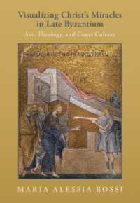 Visualizing Christ's Miracles in Late Byzantium : Art, Theology, and Court Culture