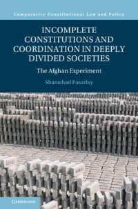 Incomplete Constitutions and Coordination in Deeply Divided Societies : The Afghan Experiment (Comparative Constitutional Law and Policy)