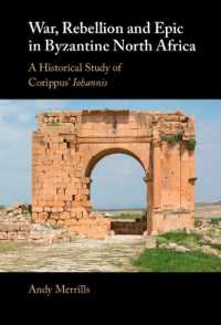 War, Rebellion and Epic in Byzantine North Africa : A Historical Study of Corippus' Iohannis