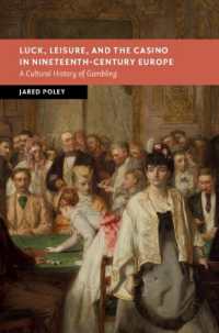 カジノの１９世紀ヨーロッパ文化史<br>Luck, Leisure, and the Casino in Nineteenth-Century Europe : A Cultural History of Gambling (New Studies in European History)