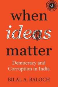 インドにおける民主主義と汚職<br>When Ideas Matter : Democracy and Corruption in India (South Asia in the Social Sciences)