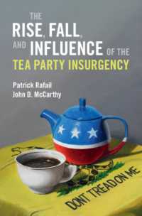 ティーパーティー運動の盛衰と影響<br>The Rise, Fall, and Influence of the Tea Party Insurgency (Cambridge Studies in Contentious Politics)