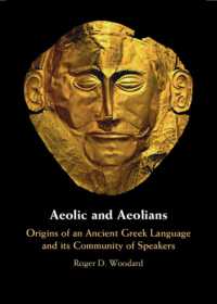 Aeolic and Aeolians : Origins of an Ancient Greek Language and its Community of Speakers