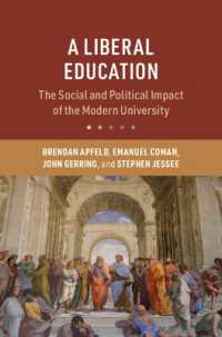 リベラルを育てる：今日の大学の社会・政治的な影響力<br>A Liberal Education : The Social and Political Impact of the Modern University (Cambridge Studies in the Comparative Politics of Education)
