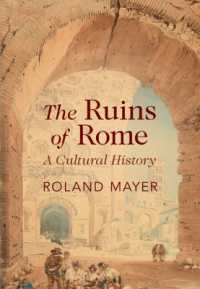 ローマの遺跡：文化史<br>The Ruins of Rome : A Cultural History