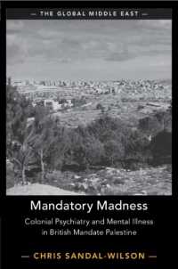 Mandatory Madness : Colonial Psychiatry and Mental Illness in British Mandate Palestine (The Global Middle East)