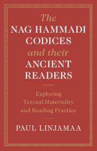 The Nag Hammadi Codices and their Ancient Readers : Exploring Textual Materiality and Reading Practice