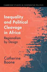 アフリカにおける不平等と政治的亀裂<br>Inequality and Political Cleavage in Africa : Regionalism by Design (Cambridge Studies in Comparative Politics)