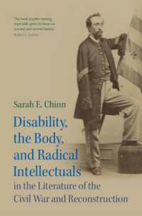 南北戦争と再建期の文学における障害、身体、急進的な知識人<br>Disability, the Body, and Radical Intellectuals in the Literature of the Civil War and Reconstruction (Cambridge Studies in American Literature and Culture)