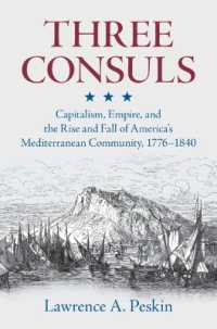 Three Consuls : Capitalism, Empire, and the Rise and Fall of America's Mediterranean Community, 1776-1840