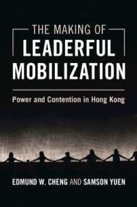 The Making of Leaderful Mobilization : Power and Contention in Hong Kong (Cambridge Studies in Contentious Politics)