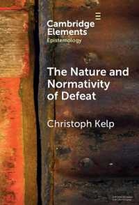 The Nature and Normativity of Defeat (Elements in Epistemology)