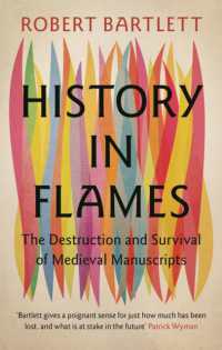 中世の写本の破壊と保全<br>History in Flames : The Destruction and Survival of Medieval Manuscripts