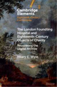 The London Foundling Hospital and Eighteenth-Century Objects of Charity : Recovering the Digital Archive (Elements in Eighteenth-century Connections)
