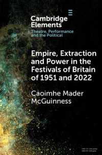 Empire, Extraction and Power in the Festivals of Britain of 1951 and 2022 (Elements in Theatre, Performance and the Political)