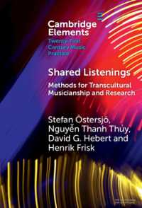 文化を越える音楽と研究の方法<br>Shared Listenings : Methods for Transcultural Musicianship and Research (Elements in Twenty-first Century Music Practice)