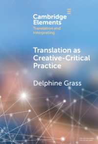 Translation as Creative-Critical Practice (Elements in Translation and Interpreting)