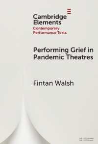 Performing Grief in Pandemic Theatres (Elements in Contemporary Performance Texts)
