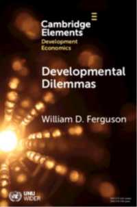 Developmental Dilemmas : The Role of Power and Agency (Elements in Development Economics)