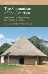 The Shamanism of Eco-Tourism : History and Ontology among the Makushi in Guyana (Cambridge Latin American Studies)