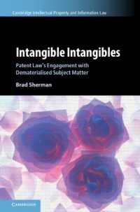 Intangible Intangibles : Patent Law's Engagement with Dematerialised Subject Matter (Cambridge Intellectual Property and Information Law)