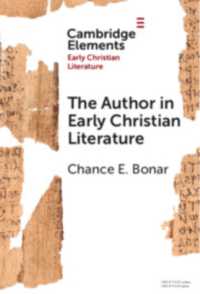 初期キリスト教文献における著者<br>The Author in Early Christian Literature (Elements in Early Christian Literature)