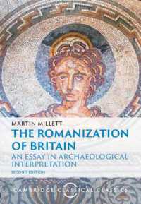 The Romanization of Britain : An Essay in Archaeological Interpretation (Cambridge Classical Classics) （2ND）