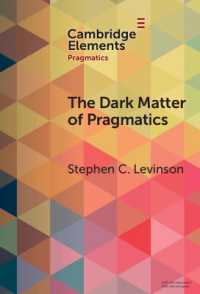 Ｓ．レヴィンソン著／語用論のダークマター：既知の未知<br>The Dark Matter of Pragmatics : Known Unknowns (Elements in Pragmatics)