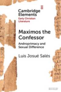 Maximos the Confessor : Androprimacy and Sexual Difference (Elements in Early Christian Literature)