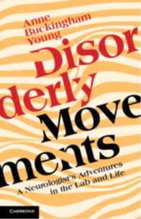 Disorderly Movements : A Neurologist's Adventures in the Lab and Life