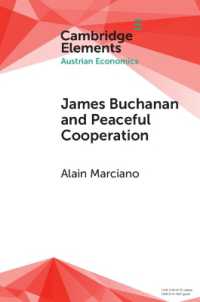 James Buchanan and Peaceful Cooperation : From Public Finance to a Theory of Collective Action (Elements in Austrian Economics)