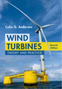 風力タービンの理論と実践（テキスト・第２版）<br>Wind Turbines : Theory and Practice （2ND）