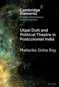Utpal Dutt and Political Theatre in Postcolonial India (Elements in Theatre, Performance and the Political)