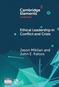 Ethical Leadership in Conflict and Crisis : Evidence from Leaders on How to Make More Peaceful, Sustainable, and Profitable Communities (Elements in Leadership)