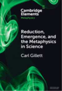 Reduction, Emergence and the Metaphysics in Science (Elements in Metaphysics)