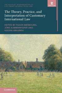 The Theory, Practice, and Interpretation of Customary International Law (The Rules of Interpretation of Customary International Law)