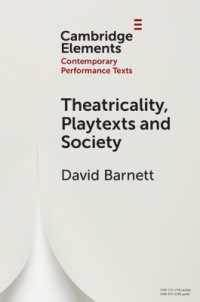 Theatricality, Playtexts and Society (Elements in Contemporary Performance Texts)