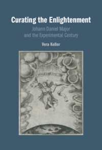 Curating the Enlightenment : Johann Daniel Major and the Experimental Century