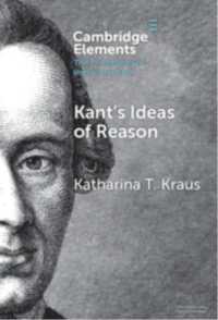 Kant's Ideas of Reason (Elements in the Philosophy of Immanuel Kant)
